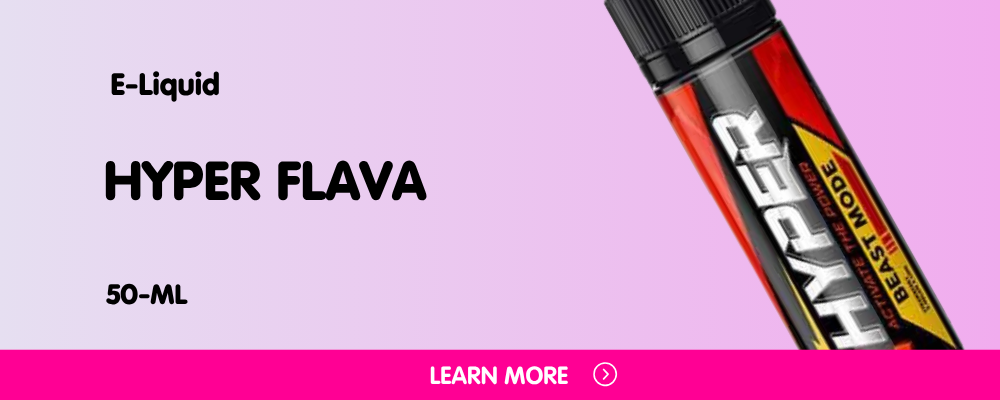 Hyper Flava’s 50ml E-Liquid