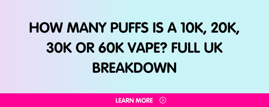 How Many Puffs Is a 10K, 20K, 30K or 60K Vape? Full UK Breakdown
