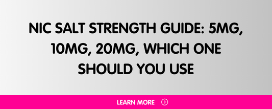 Nic Salt Strength Guide: 5mg, 10mg, 20mg, Which One Should You Use