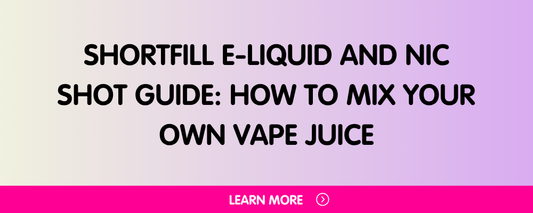 Shortfill E-Liquid and Nic Shot Guide: How to Mix Your Own Vape Juice